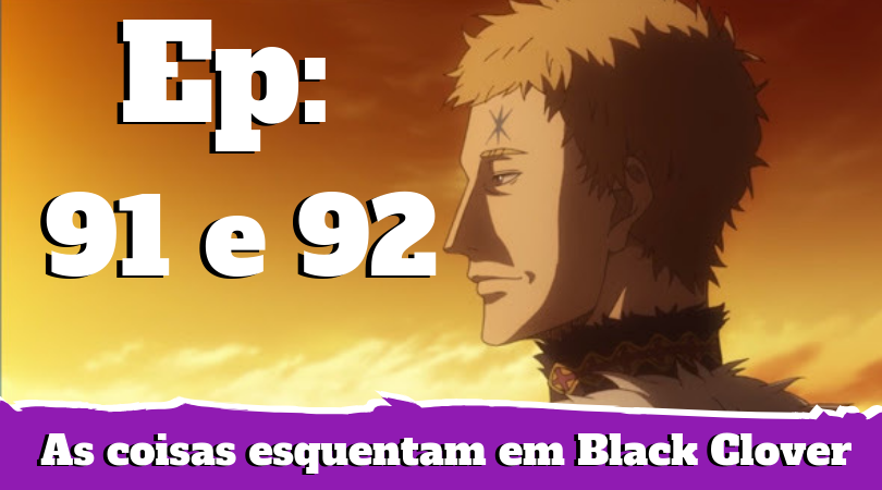 episódio 91 e 92 de black clover