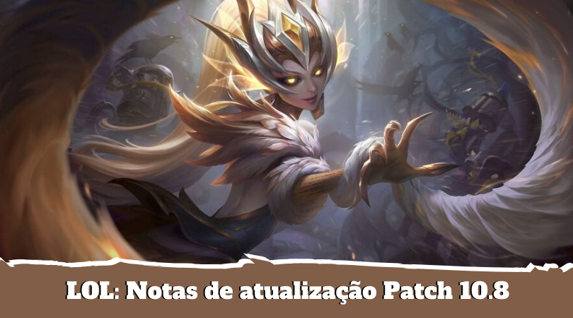 Lol: notas de atualização patch 10.8